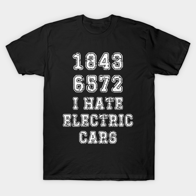 I hate electric cars 18436572 Car Repair TShirt TeePublic
